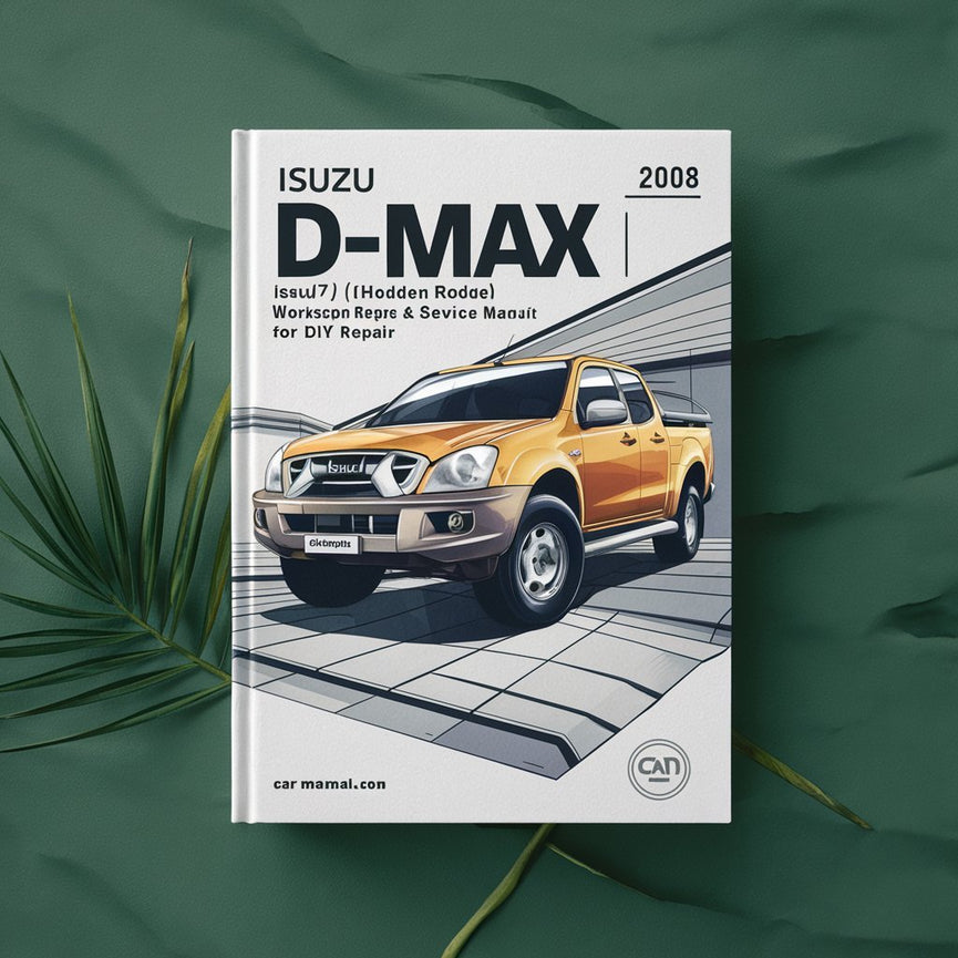 2003-2008 Isuzu D-Max (Isuzu/Holden Rodeo) Workshop Repair & Service Manual [Complete & Informative for DIY Repair]
