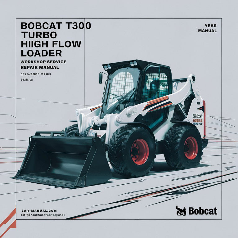 Bobcat T300 Turbo High Flow Loader Workshop Service Repair Manual