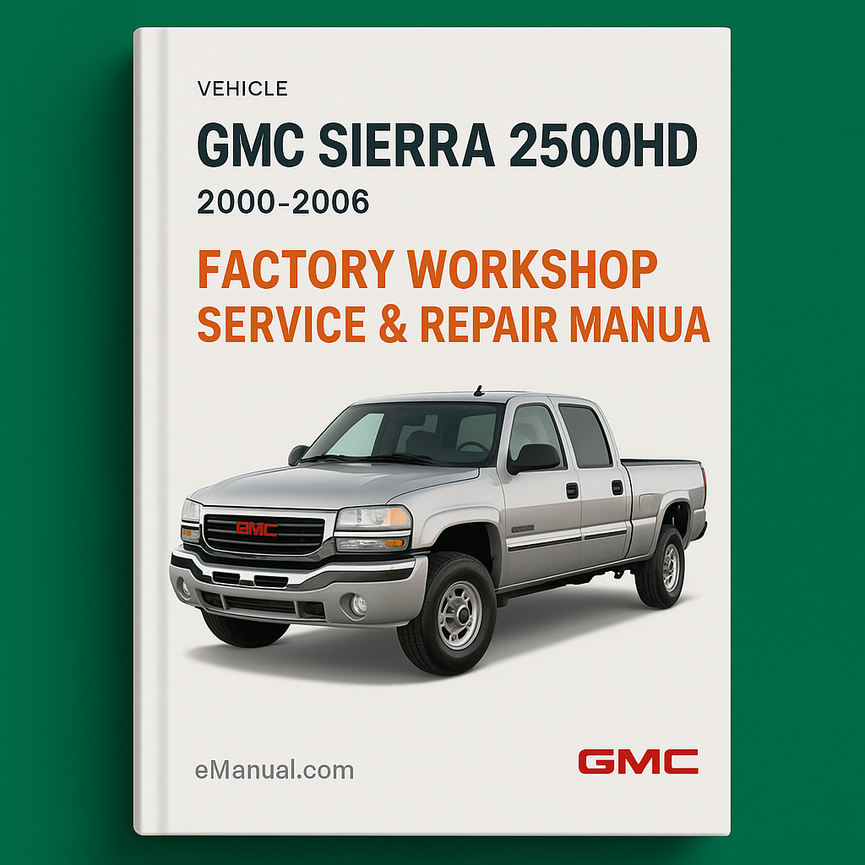 GMC Sierra 2500HD 2000-2006 Factory Workshop Service Repair Manual