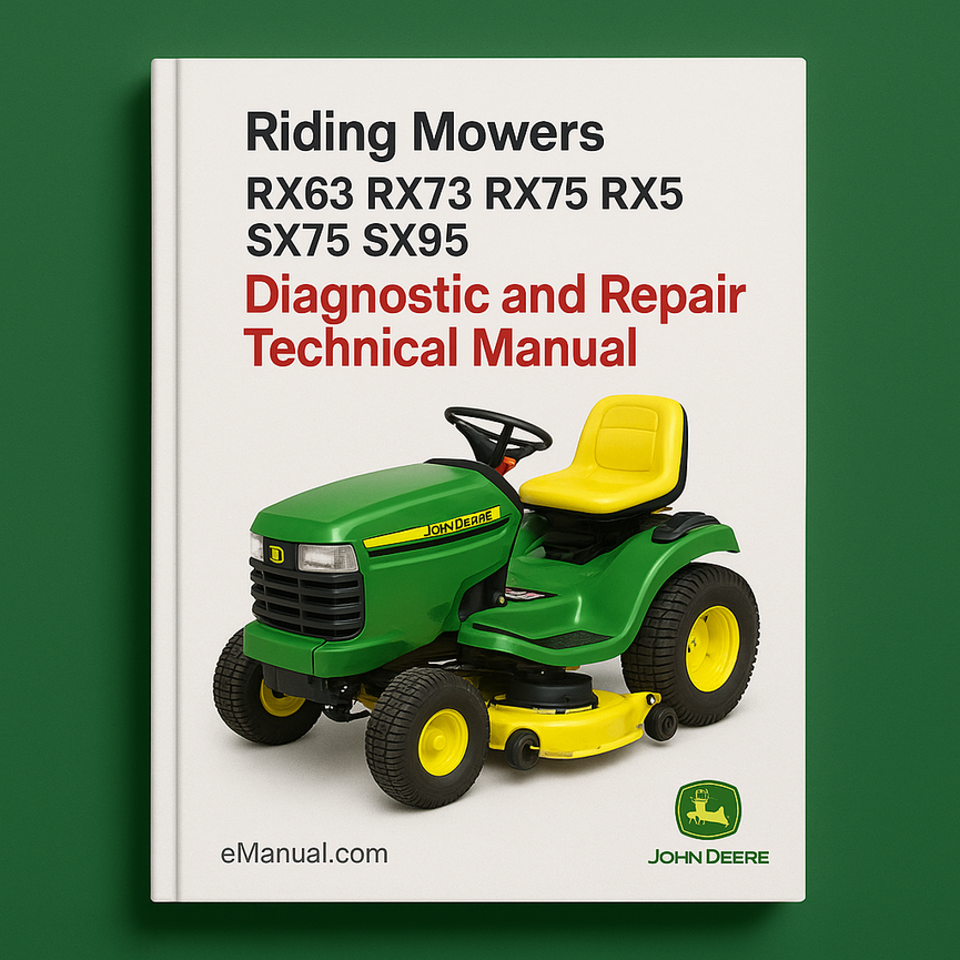 Riding Mowers RX63 RX73 RX75 RX96 SX75 SX96 Diagnostic and Repair Technical Manual (TM1391)