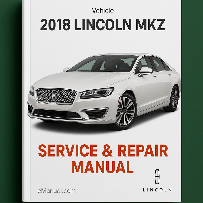 2018 Lincoln MKZ Service & Repair Manual