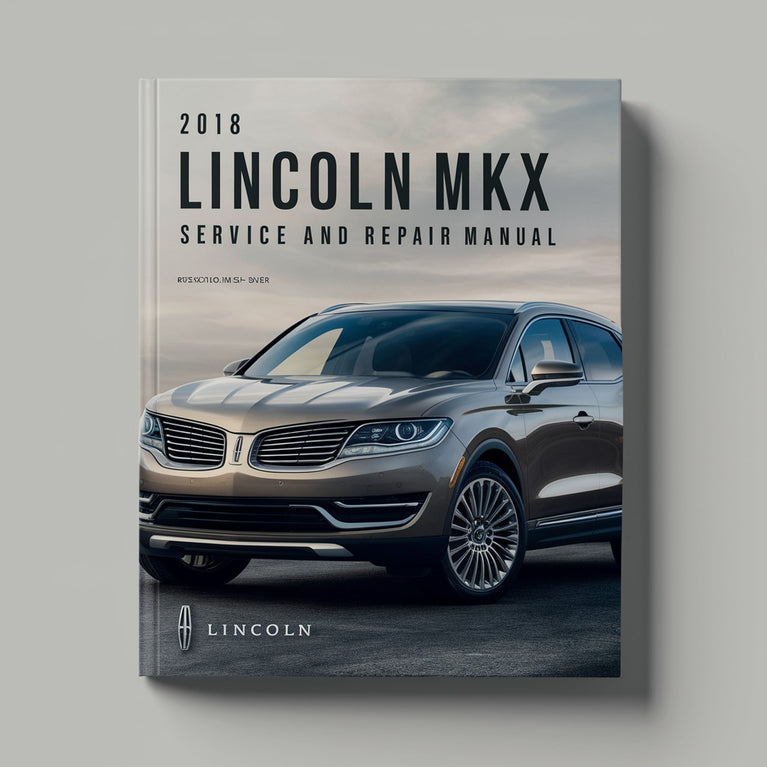 2018 Lincoln MKX Service And Repair Manual