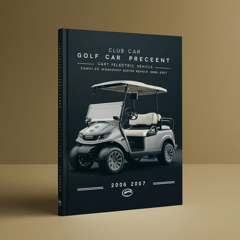 Club Car Precedent Golf Cart Electric Vehicle Complete Workshop Service Repair Manual 2006 2007