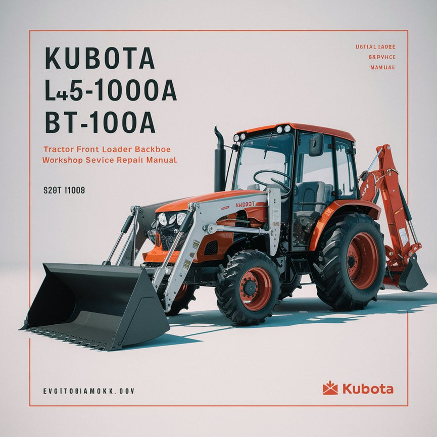 KUBOTA L45 TL1000A BT1000A-TRACTOR Front Loader Backhoe Workshop Service Repair Manual