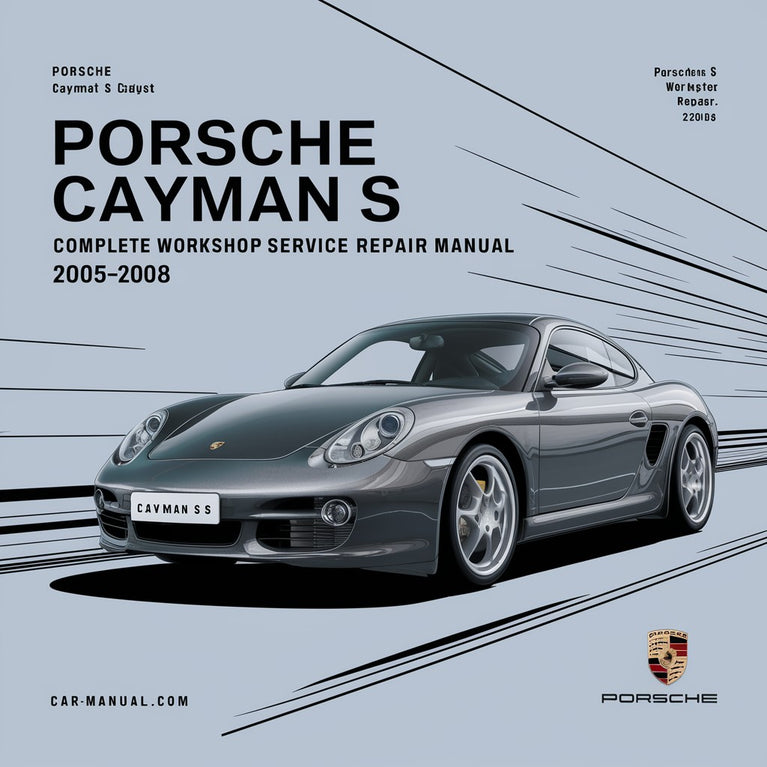 Porsche Cayman S Complete Workshop Service Repair Manual 2005 2006 2007 2008