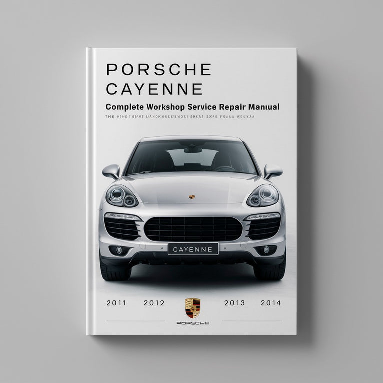 Porsche Cayenne Complete Workshop Service Repair Manual 2011 2012 2013 2014