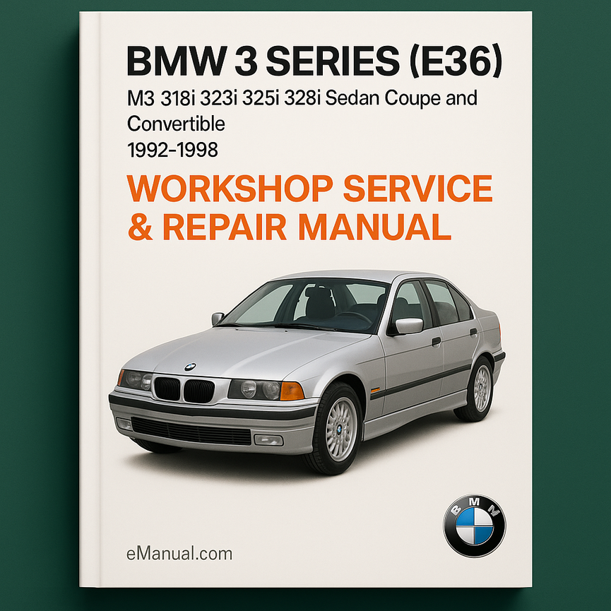 Bmw 3 Series (E36) M3 318i 323i 325i 328i Sedan coupe and Convertible Workshop Service Repair Manual 1992-1998