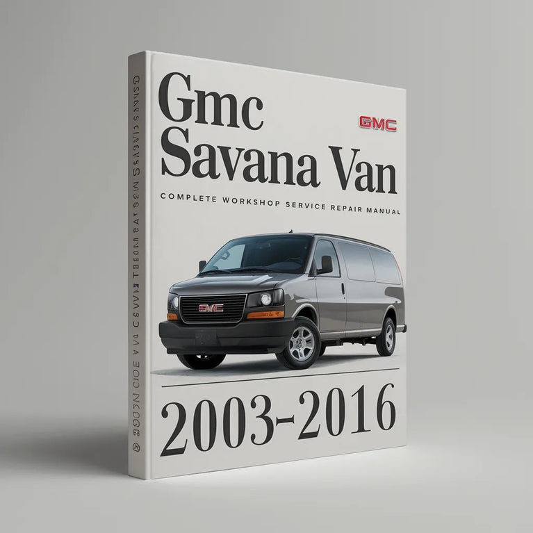 GMC Savana Van Komplettes Werkstatthandbuch, Service- und Reparaturhandbuch 2003 2004 2005 2006 2007 2008 2009 2010 2011 2012 2013 2014 2015 2016 PDF-Download