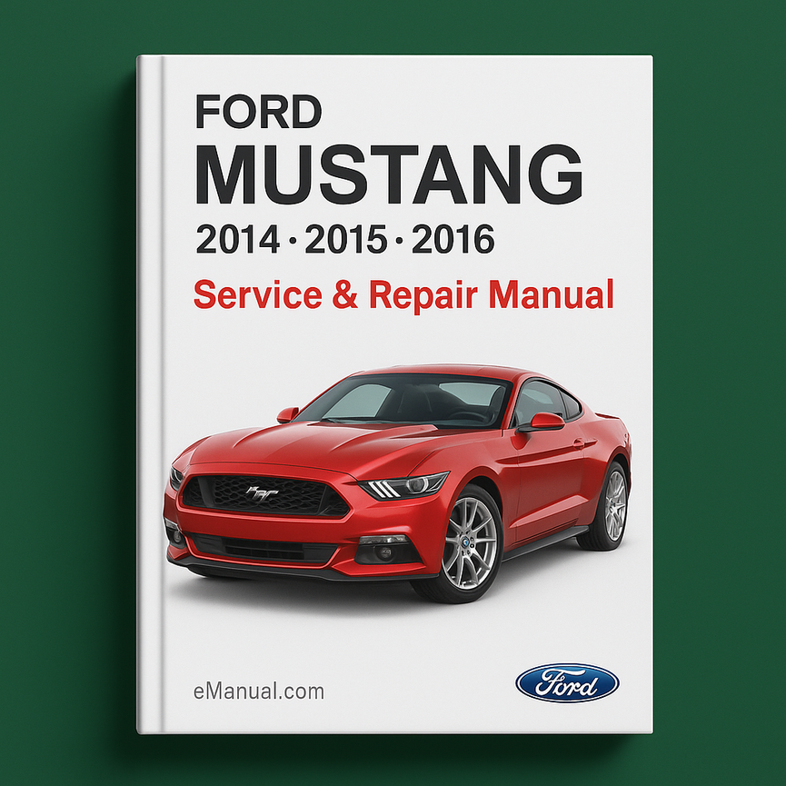 Ford Mustang 2014 2015 2016 Service Repair Manual