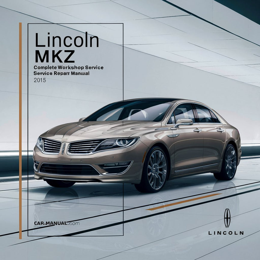 Lincoln MKZ Complete Workshop Service Repair Manual 2015