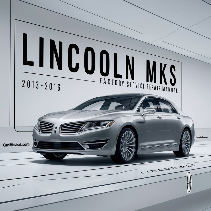 Lincoln MKS 2013-2016 Factory Service Repair Manual