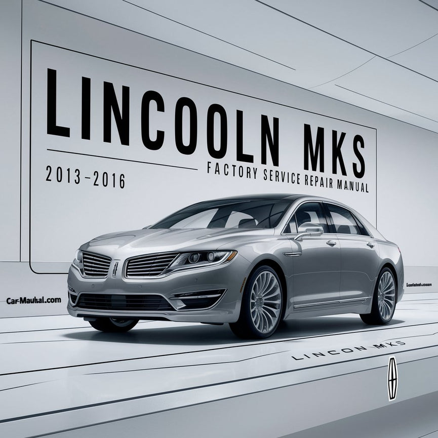 Lincoln MKS 2013-2016 Factory Service Repair Manual PDF Download