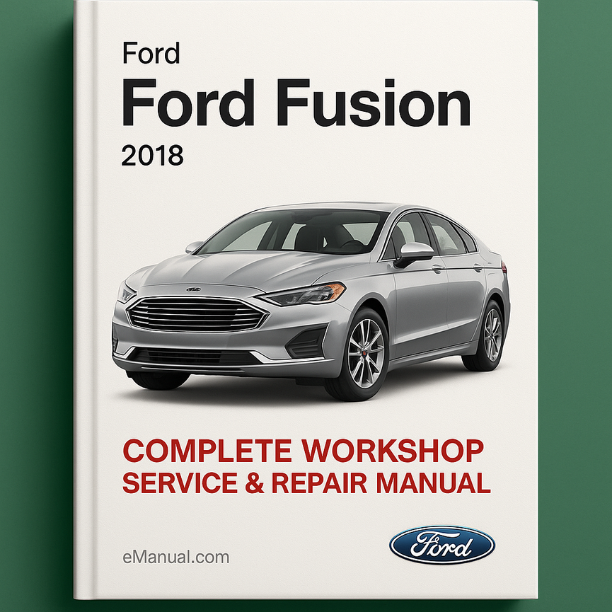 Ford Fusion Complete Workshop Service Repair Manual 2018