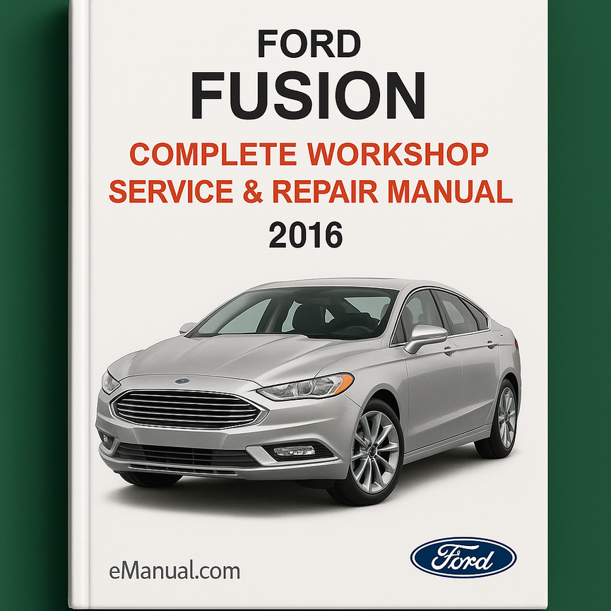 Ford Fusion Complete Workshop Service Repair Manual 2016