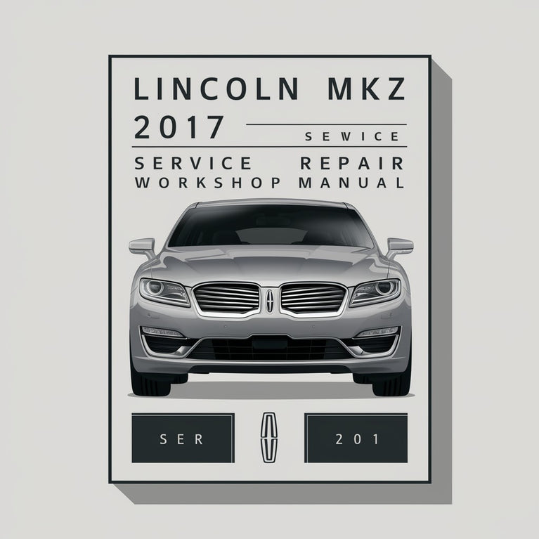 Lincoln MKZ 2017 Service Repair Workshop Manual