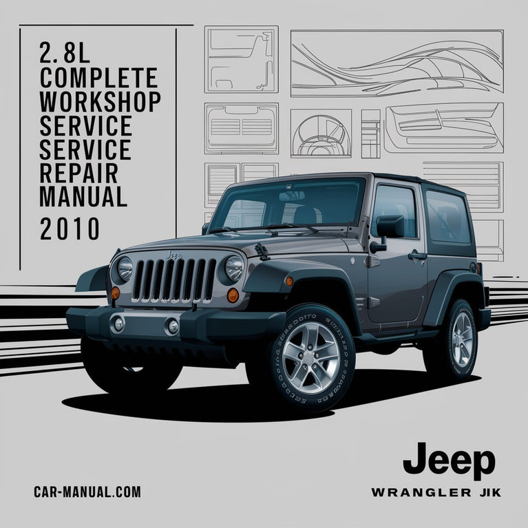 Jeep Wrangler JK 2.8L 3.8L Complete Workshop Service Repair Manual 2010