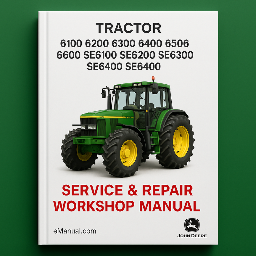 John Deere 6100 6200 6300 6400 6506 6600 SE6100 SE6200 SE6300 SE6400 Tractor (TM4493) Service Repair Workshop Manual