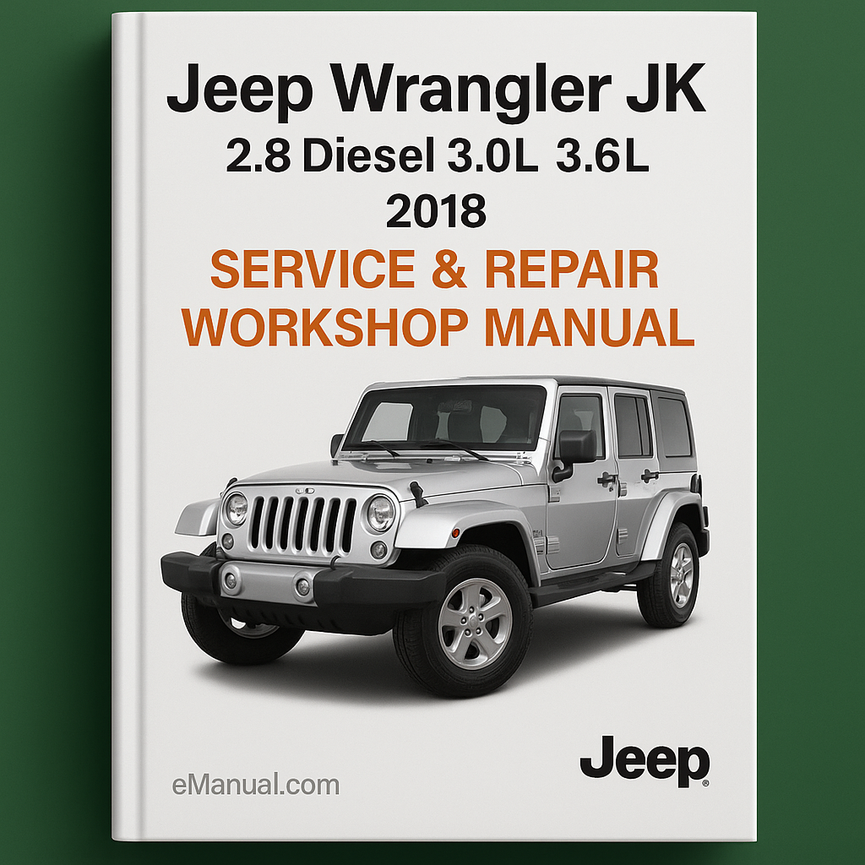 Jeep Wrangler JK 2.8 Diesel 3.0L 3.6L 2018 Service Repair Workshop Manual