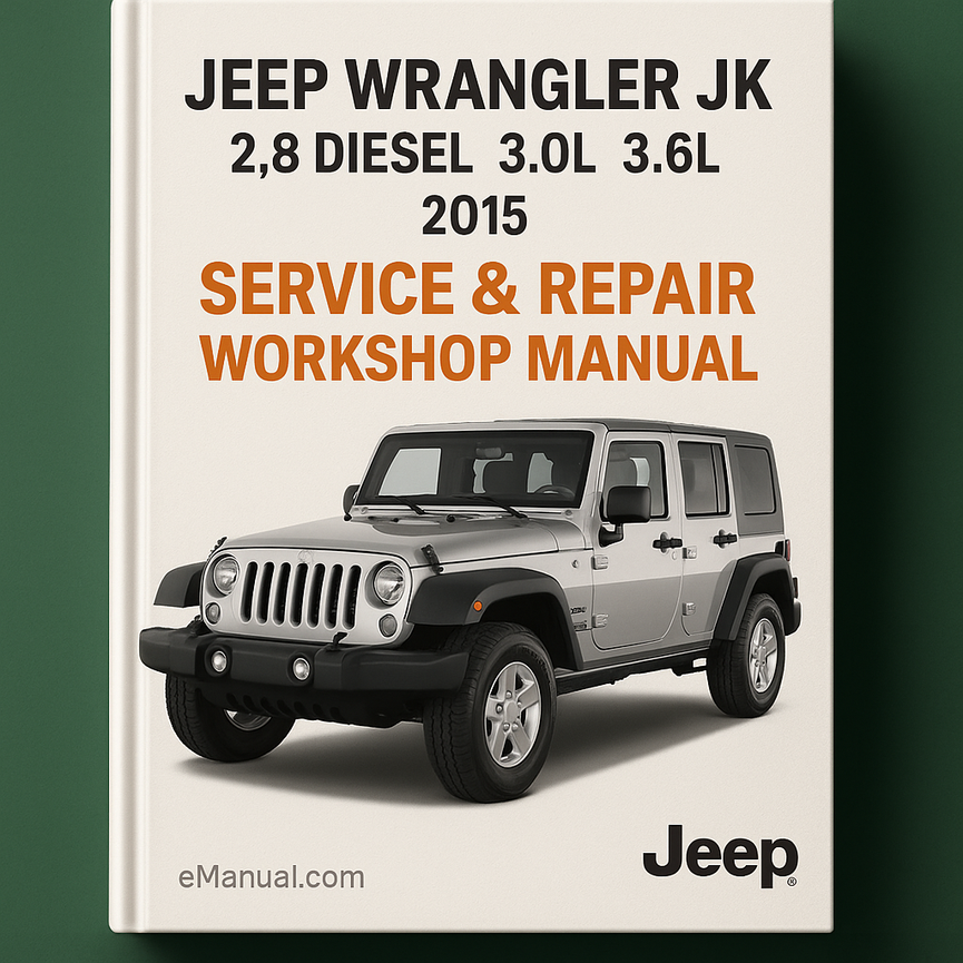 Jeep Wrangler JK 2.8 Diesel 3.0L 3.6L 2015 Service Repair Workshop Manual