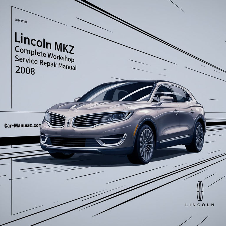 Lincoln MKZ Complete Workshop Service Repair Manual 2008