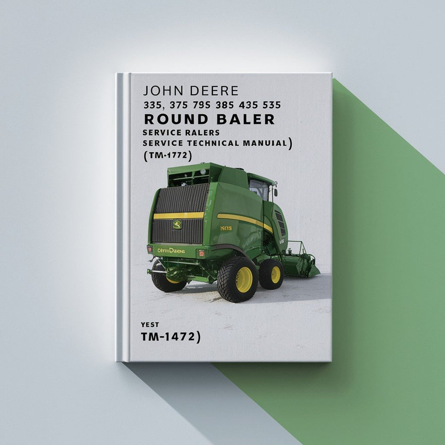 John Deere 335 375 385 435 535 Round Balers Service Technical Manual(TM1472)