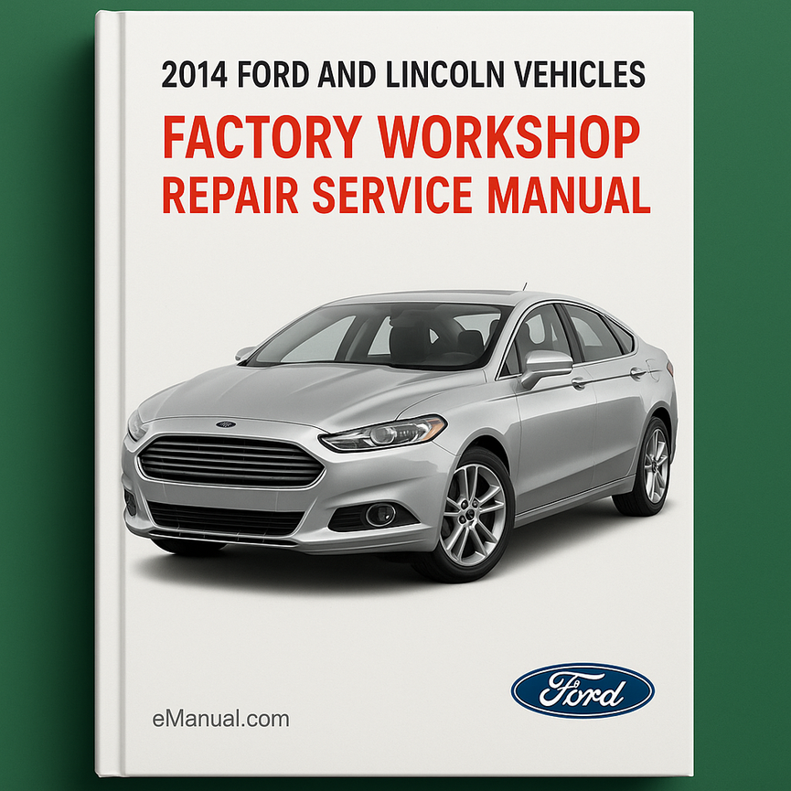 2014 Ford and Lincoln Vehicles Factory Workshop Repair Service Manual