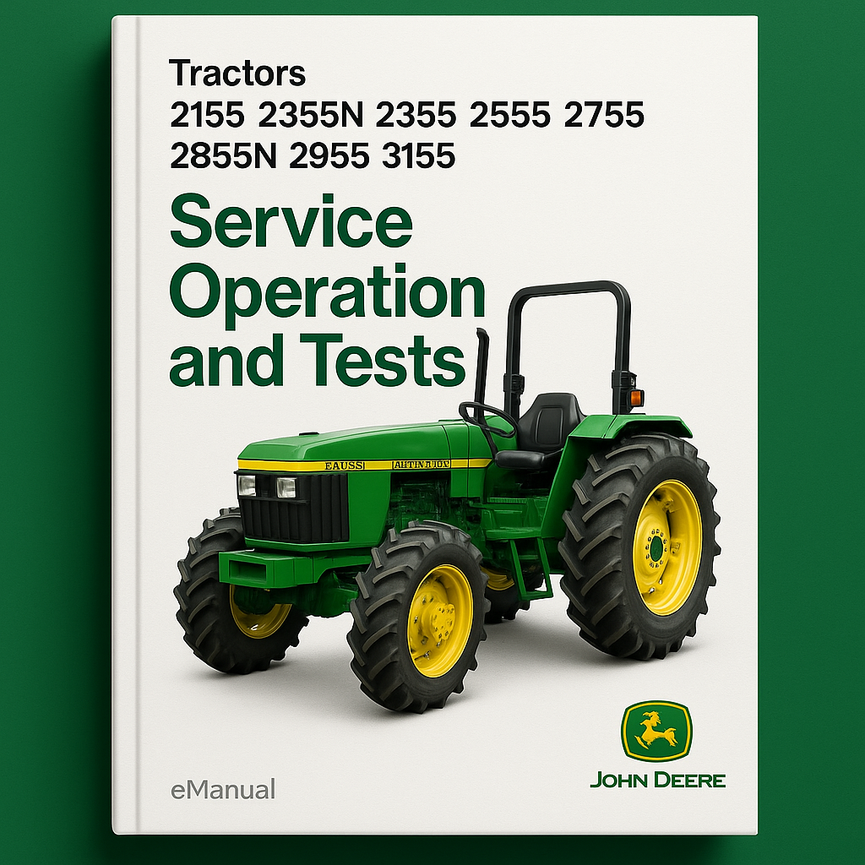 John Deere 2155 2355N 2355 2555 2755 2855N 2955 3155 Tractors Service + Operation and Tests Technical Manual(TM4436)