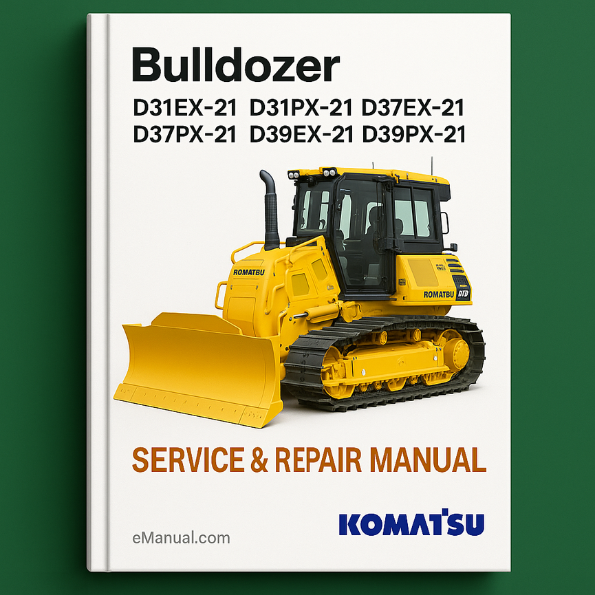 Komatsu D31EX-21 D31PX-21 D37EX-21 D37PX-21 D39EX-21 D39PX-21 Bulldozer Service Repair Manual