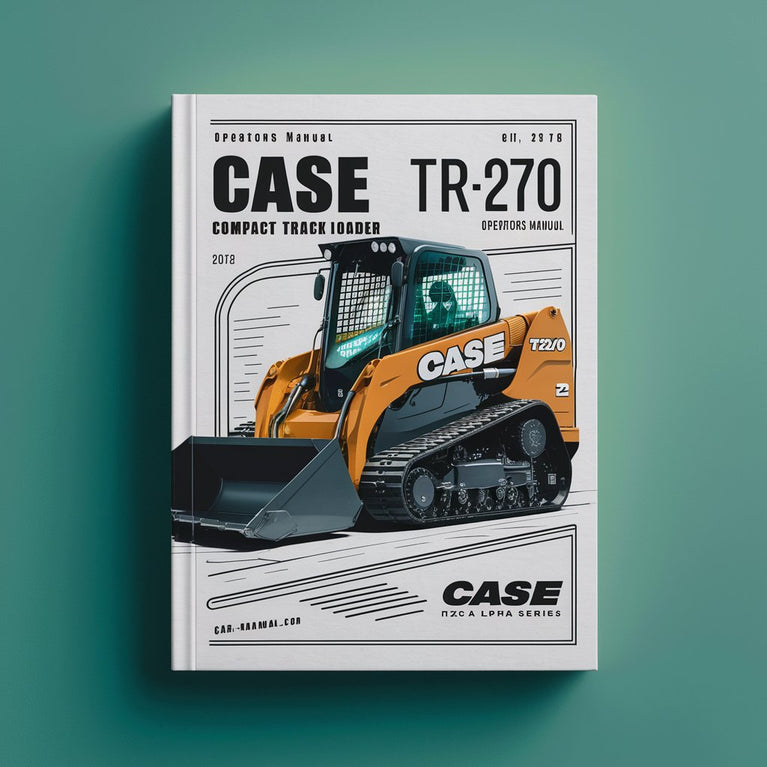 CASE TR270 Compact TRACK Loader (ALPHA Series) OperatorS Manual