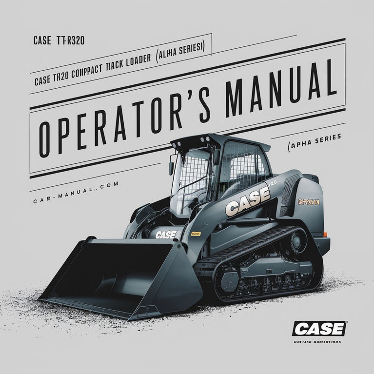 CASE TR320 Compact TRACK Loader (ALPHA Series) OperatorS Manual PDF Download