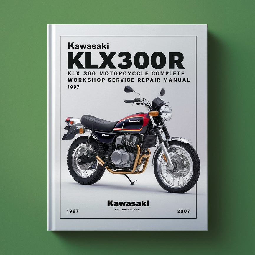 Kawasaki KLX300R KLX 300 Motorcycle Complete Workshop Service Repair Manual 1997 1998 1999 2000 2001 2002 2003 2004 2005 2006 2007