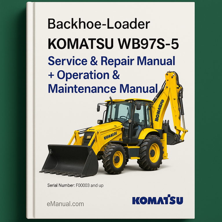 Komatsu WB97S-5 Backhoe-Loader Service Repair Manual + Operation & Maintenance Manual (Serial Number: F00003 and up)