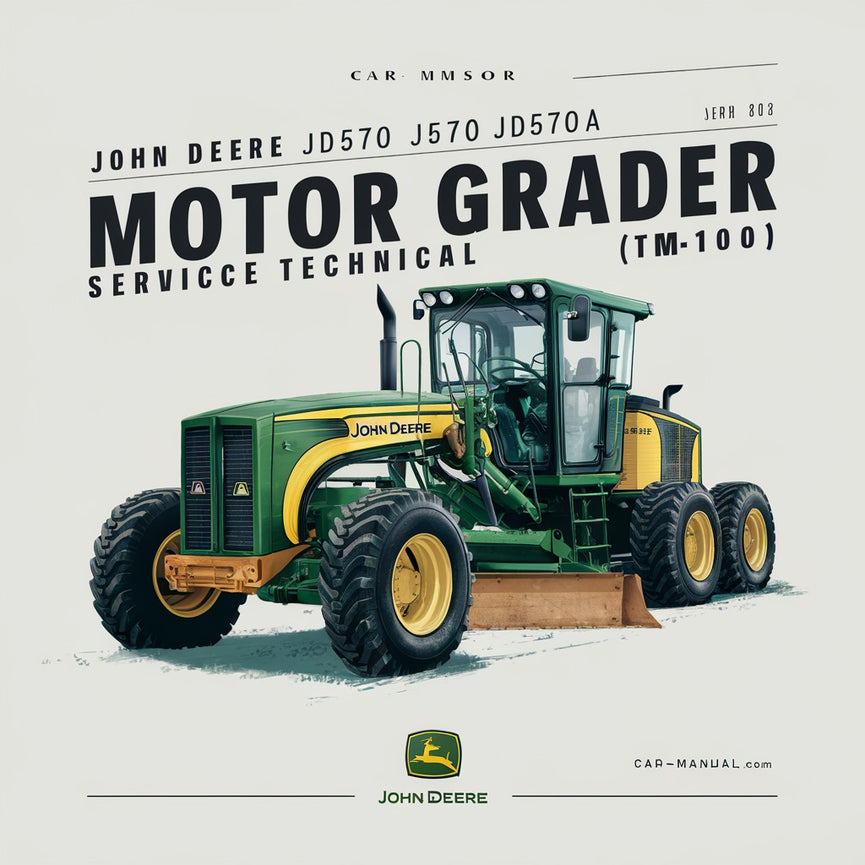 John Deere JD570 JD570A Motor Grader Service Technical Manual(TM1001)