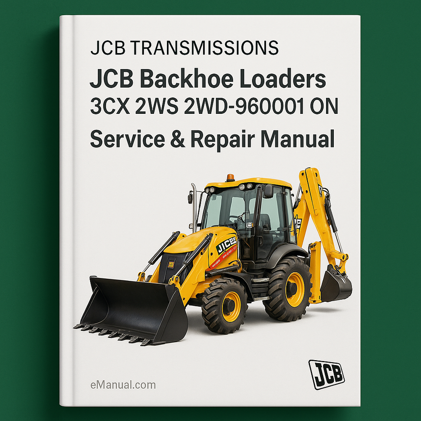 JCB TRANSMISSIONS For JCB Backhoe LoaderS 3CX 2WS 2WD-960001 ON Service Repair Manual
