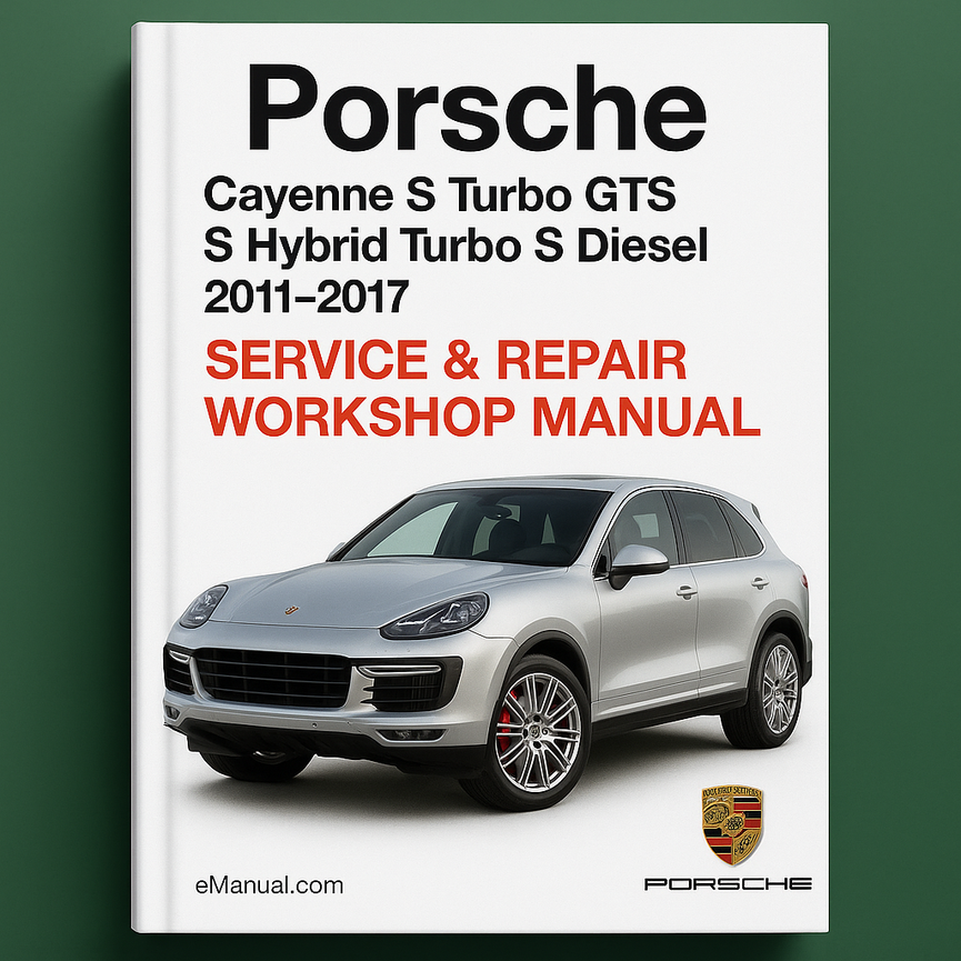 Porsche Cayenne S Turbo GTS S Hybrid Turbo S Diesel S Diesel 2011-2017 Service Repair Workshop Manual