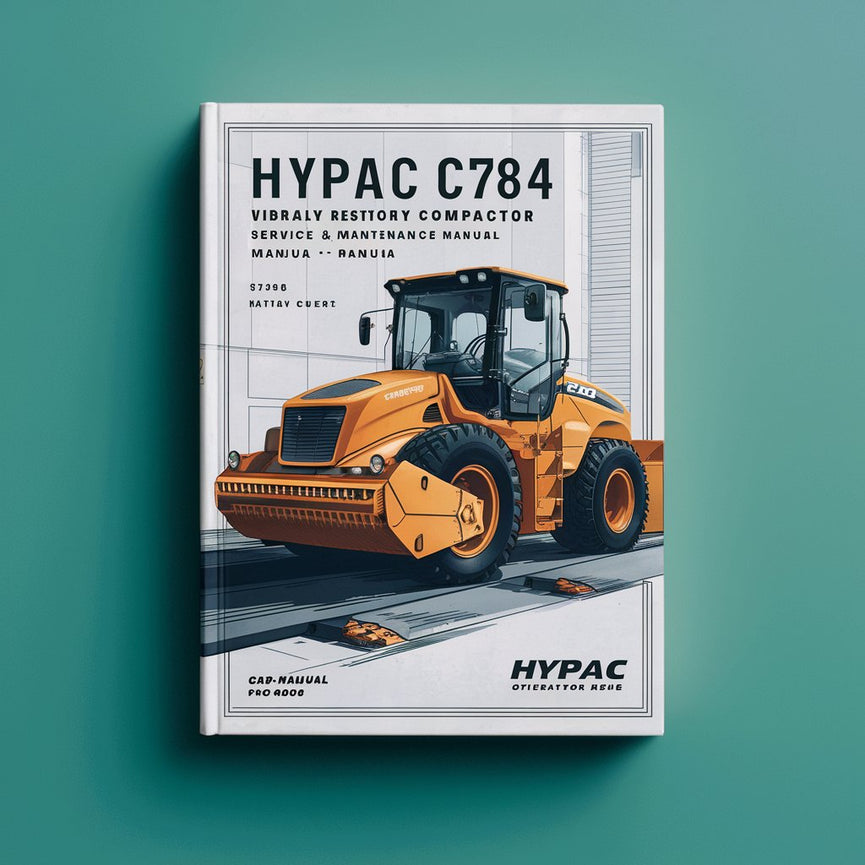 Hypac C784 Vibratory Compactor Service Repair Manual + Operation & Maintenance Manual + Parts Manual