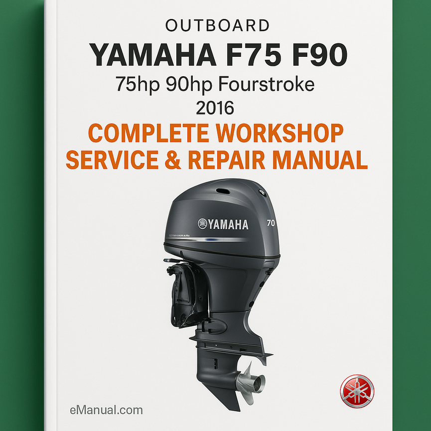 Yamaha F75 F90 75hp 90hp Fourstroke Outboard Complete Workshop Service Repair Manual 2016