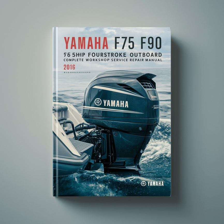 Yamaha F75 F90 75hp 90hp Fourstroke Outboard Complete Workshop Service Repair Manual 2016