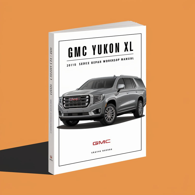 GMC Yukon XL 2015-2018 Service Repair Workshop Manual