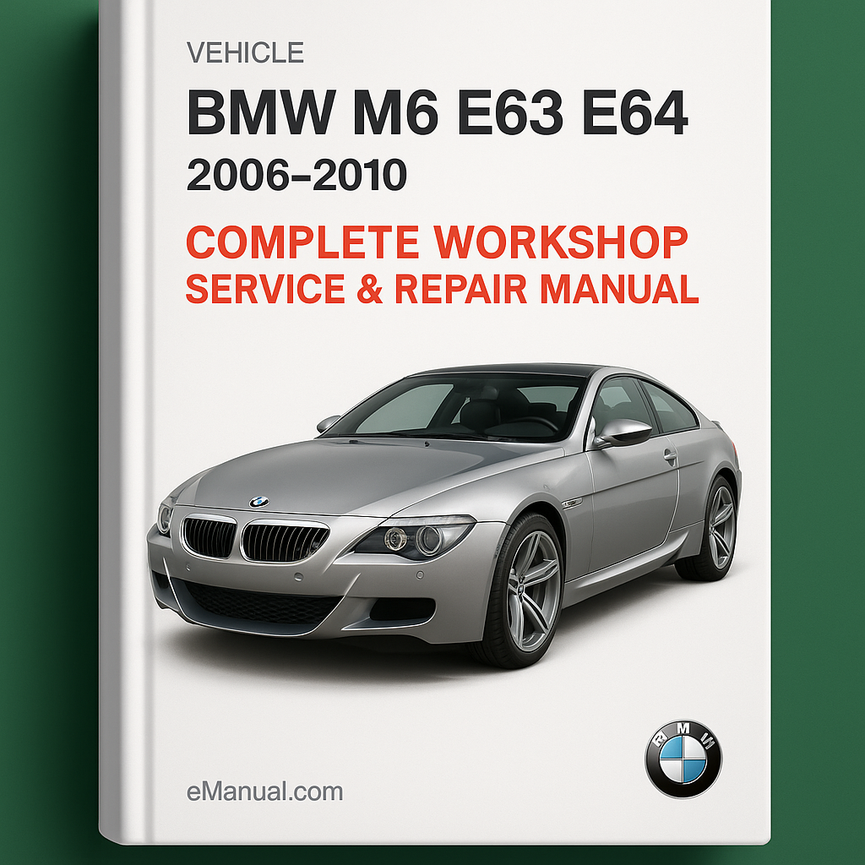 BMW M6 E63 E64 Complete Workshop Service Repair Manual 2006 2007 2008 2009 2010
