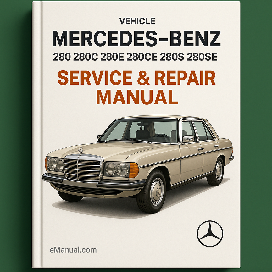Mercedes-Benz 280 280c 280e 280ce 280s 280se Service Repair Manual (Original Fsm Contains Everything You Will Need To Repair Maintain Your Vehicle perfect For Diy)