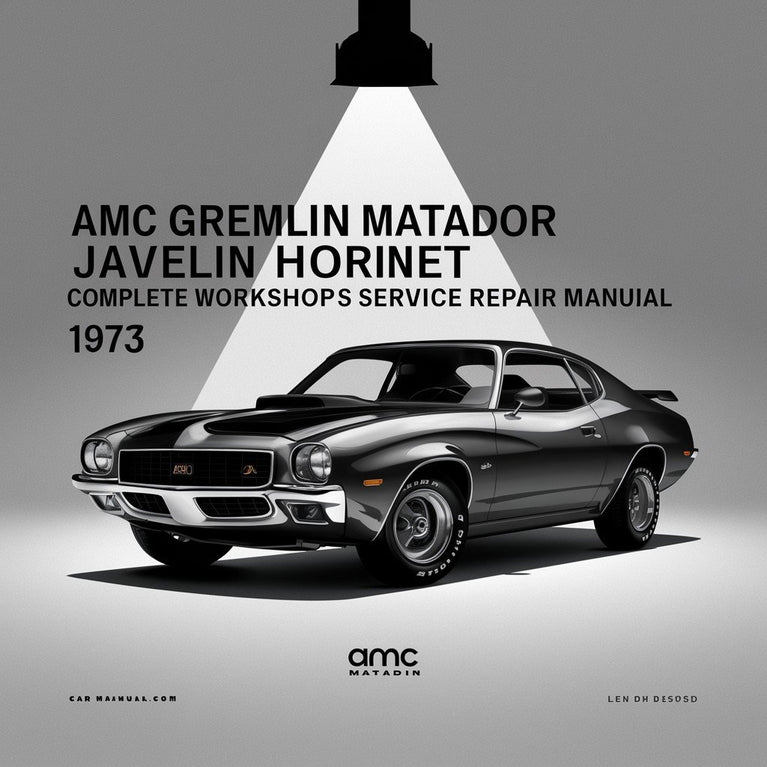 AMC Gremlin Matador Javelin Hornet Complete Workshop Service Repair Manual 1973 PDF Download