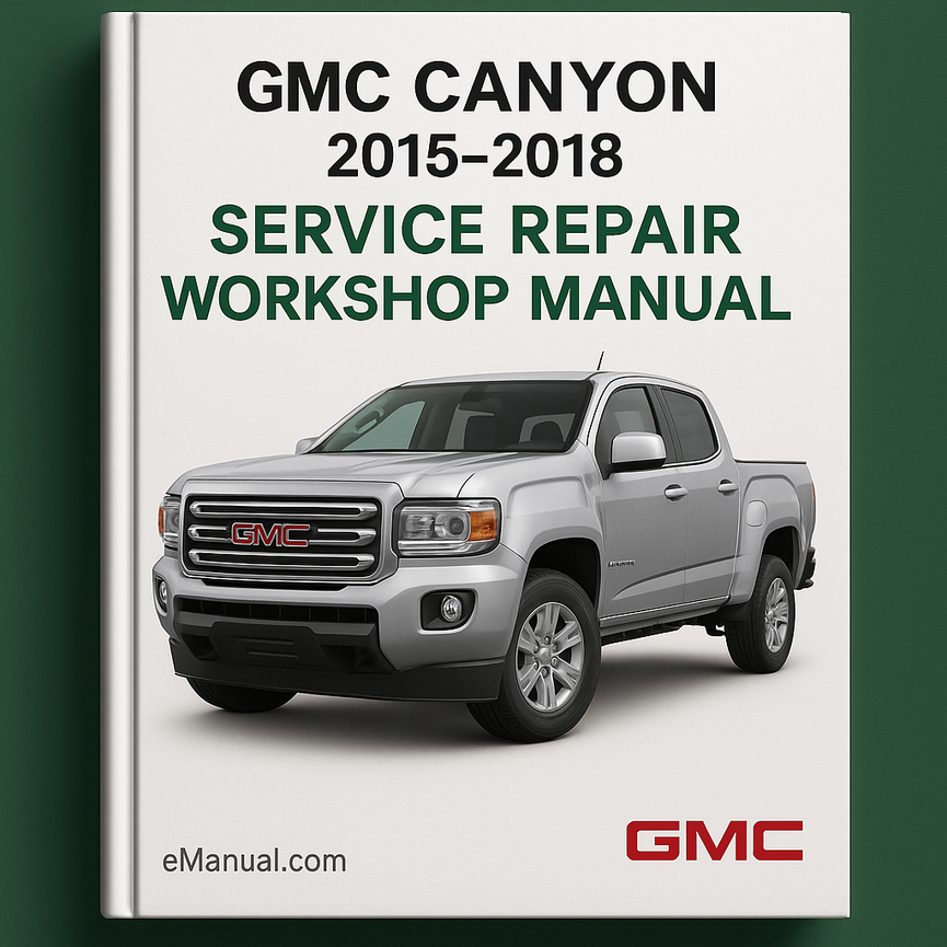GMC Canyon 2015-2018 Service Repair Workshop Manual