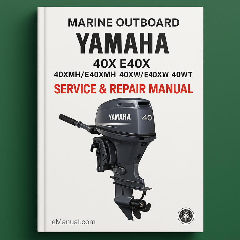 Yamaha Marine Outboard 40X E40X (40XMH/E40XMH 40XW/E40XW 40XWT) Service Repair Manual