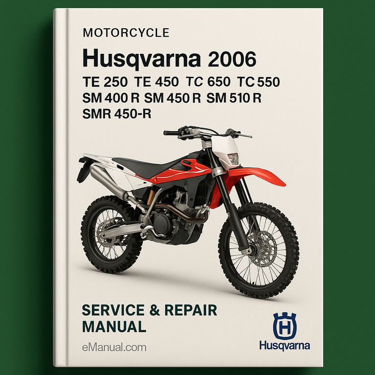 2006 Husqvarna TE 250 TE 450 TE 510 TC 250 TC 450 TC 510 SM 400 R SM 450 R SM 510 R SMR 450-R Motorcycle Service Repair Manual