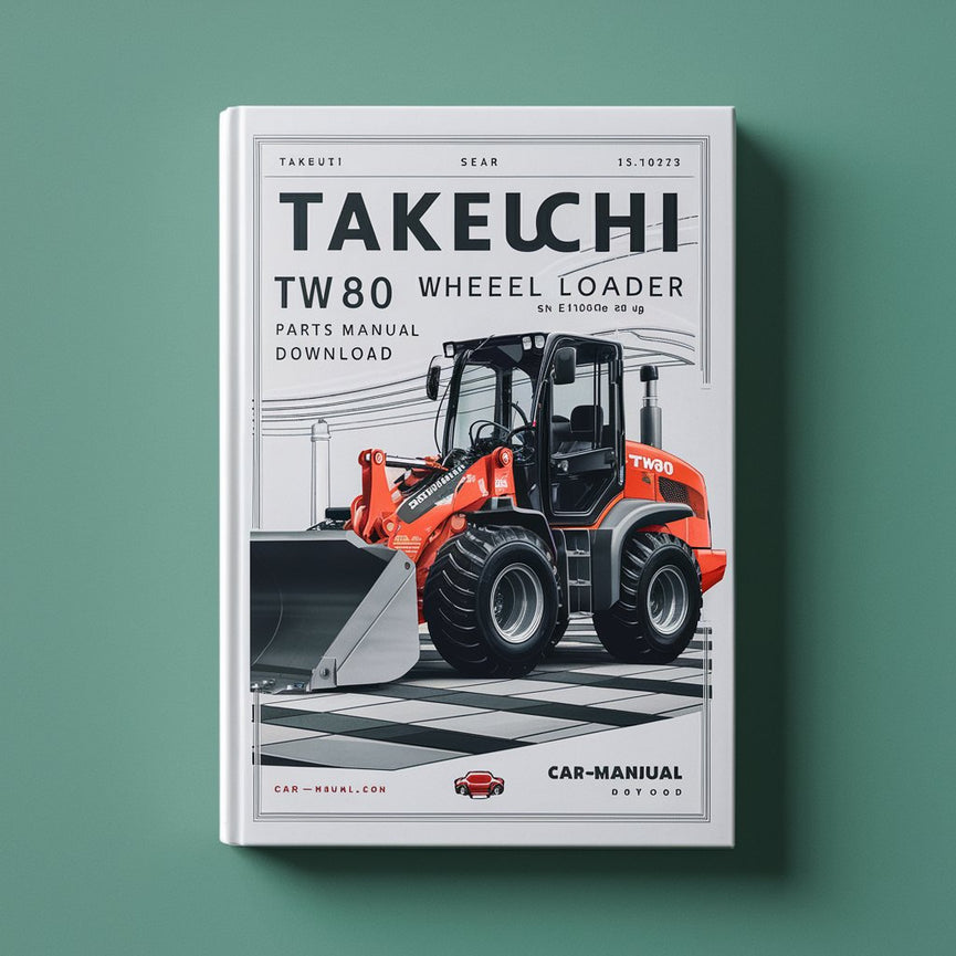 Takeuchi TW80 Wheel Loader Parts Manual Download (SN E104078 and up) PDF