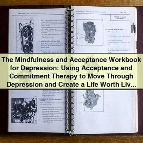 The Mindfulness and Acceptance Workbook for Depression: Using Acceptance and Commitment Therapy to Move Through Depression by Kirk D. Strosahl