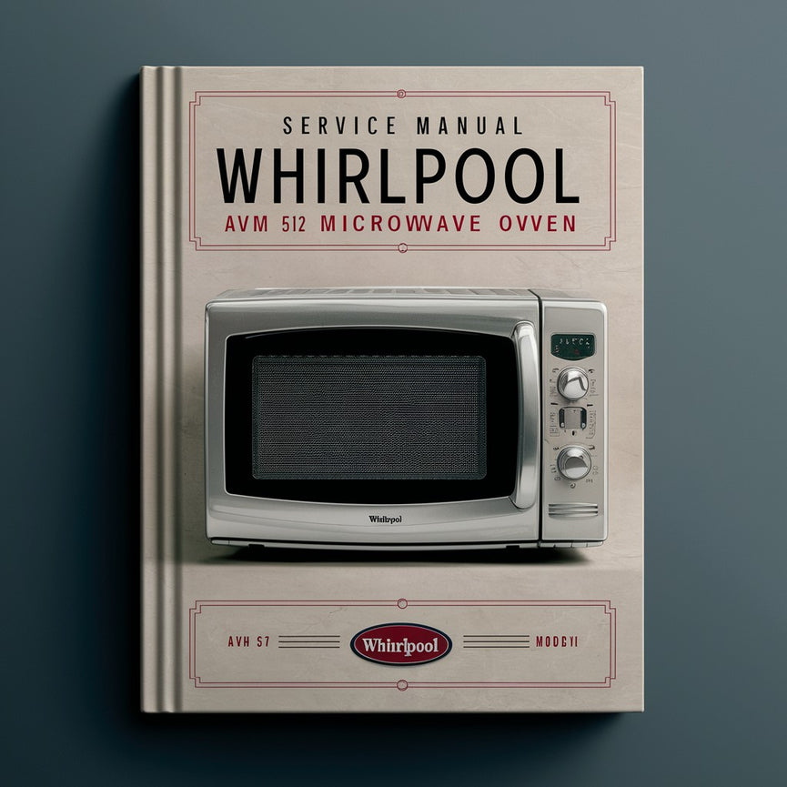 Service Repair Manual WHIRLPOOL AVM 512 MICROWAVE OVEN