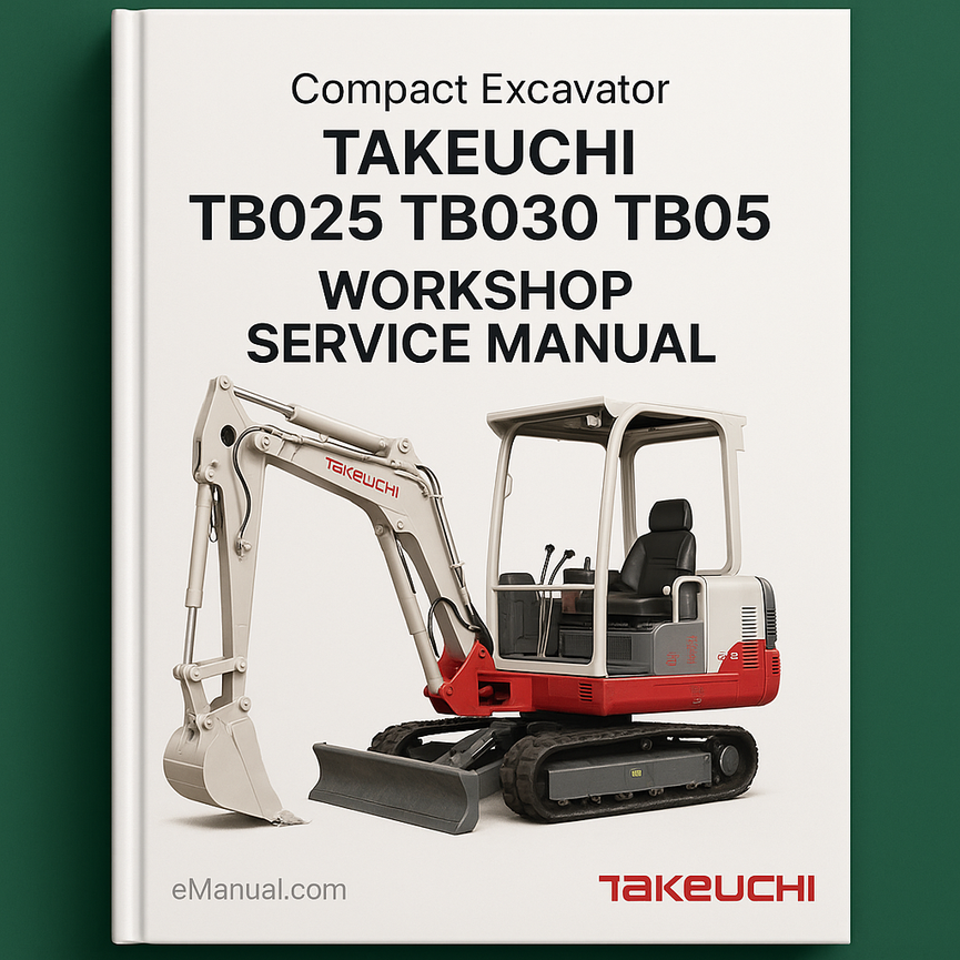 Takeuchi TB025 TB030 TB035 Compact Excavator Workshop Service Manual
