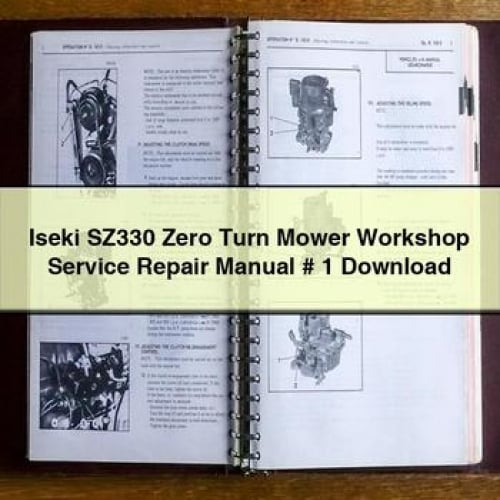 Iseki SZ330 Zero Turn Mower Workshop Service Repair Manual # 1 Download PDF